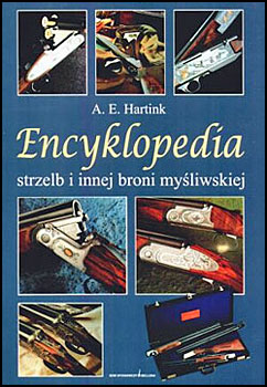 Encyklopedia strzelb i innej broni myliwskiej - A. E. Hartink