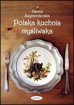 Polska kuchnia myliwska - Hanna Szymanderska