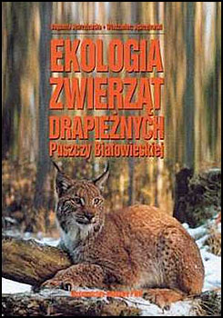 Ekologia zwierzt drapienych Puszczy Biaowieskiej - Bogumia Jdrzejewska